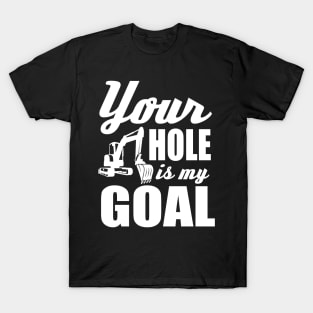 Your Hole Is My Goal T-Shirt